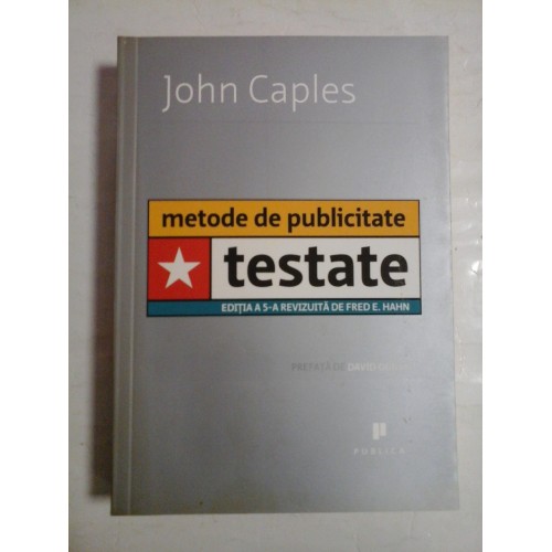   METODE  DE  PUBLICITATE  TESTATE  (editia a 5-a revizuita de Fred E. Hahn) -  John  CAPLES 